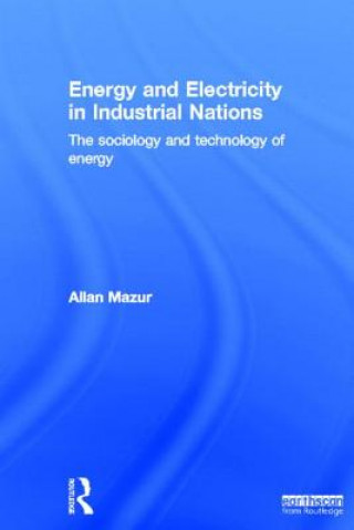 Könyv Energy and Electricity in Industrial Nations Allan Mazur