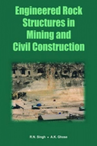 Knjiga Engineered Rock Structures in Mining and Civil Construction Ajoy K. Ghose