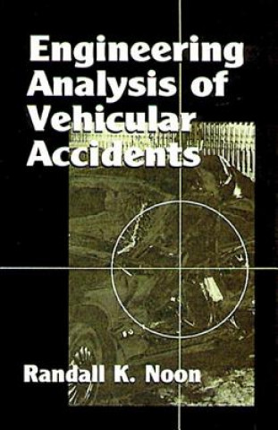 Kniha Engineering Analysis of Vehicular Accidents Randall K. Noon