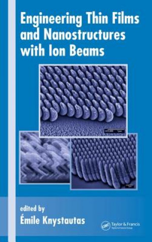 Книга Engineering Thin Films and Nanostructures with Ion Beams Emile Knystautas