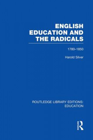 Kniha English Education and the Radicals (RLE Edu L) SILVER