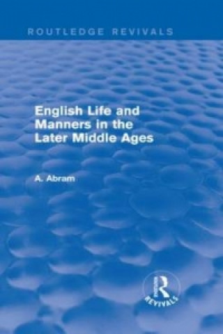 Libro English Life and Manners in the Later Middle Ages (Routledge Revivals) Annie Abram