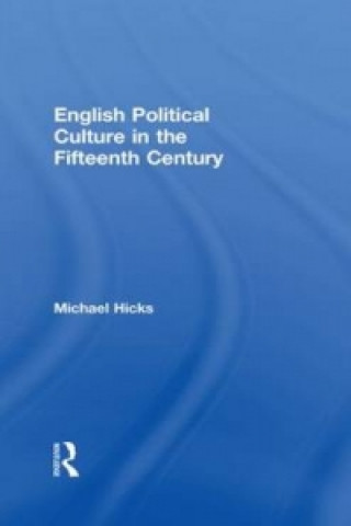 Könyv English Political Culture in the Fifteenth Century Michael Hicks