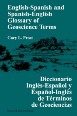 Książka English-Spanish and Spanish-English Glossary of Geoscience Terms Gary L. Prost