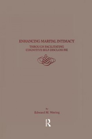 Kniha Enhancing Marital Intimacy Through Facilitating Cognitive Self Disclosure Edward M. Waring