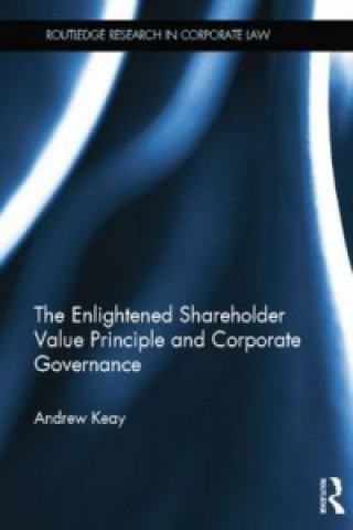 Kniha Enlightened Shareholder Value Principle and Corporate Governance Andrew Keay