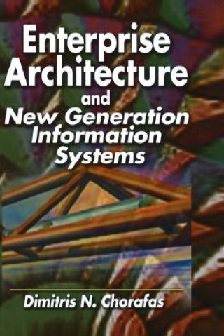 Kniha Enterprise Architecture and New Generation Information Systems Dimitris N. Chorafas