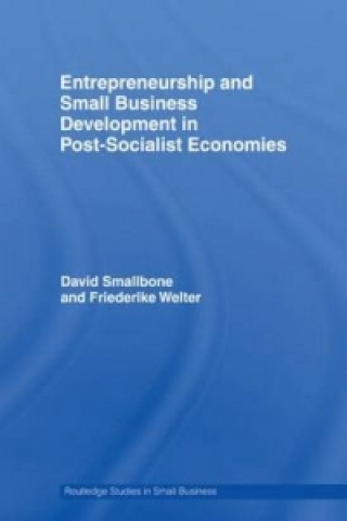 Knjiga Entrepreneurship and Small Business Development in Post-Socialist Economies Friederike Welter