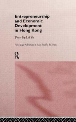 Livre Entrepreneurship and Economic Development in Hong Kong Tony Fu-Lai Yu