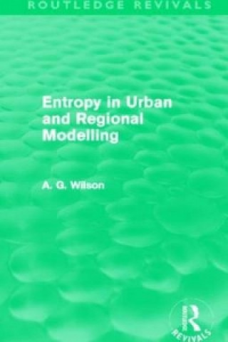 Könyv Entropy in Urban and Regional Modelling (Routledge Revivals) Alan Wilson