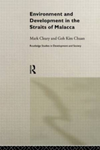 Książka Environment and Development in the Straits of Malacca Goh Kim Chuan