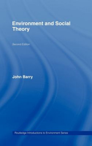 Kniha Environment and Social Theory John Barry