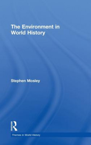 Carte Environment in World History Stephen Mosley
