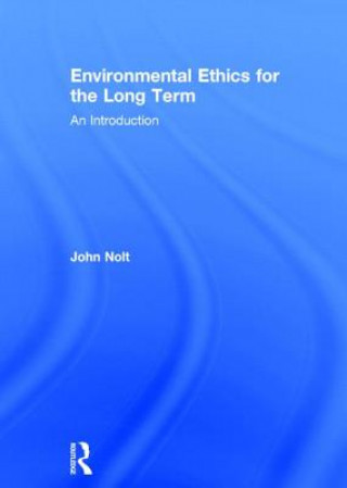 Livre Environmental Ethics for the Long Term John Nolt