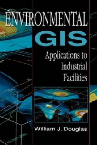 Książka Environmental GIS Applications to Industrial Facilities William Douglas