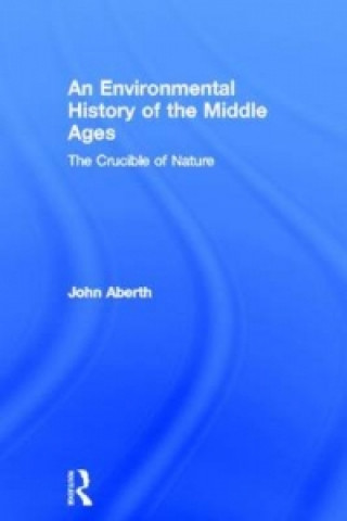 Carte Environmental History of the Middle Ages John Aberth