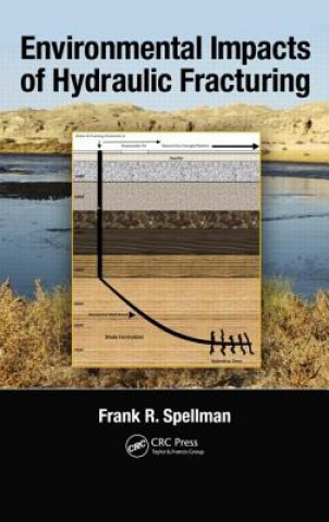 Könyv Environmental Impacts of Hydraulic Fracturing Frank R. Spellman