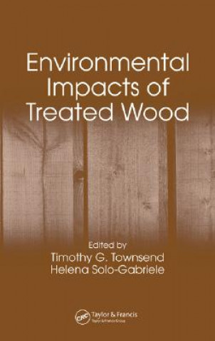 Kniha Environmental Impacts of Treated Wood Timothy G. Townsend