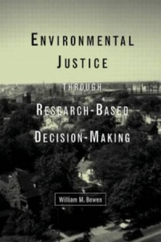 Könyv Environmental Justice Through Research-Based Decision-Making William M. Bowen