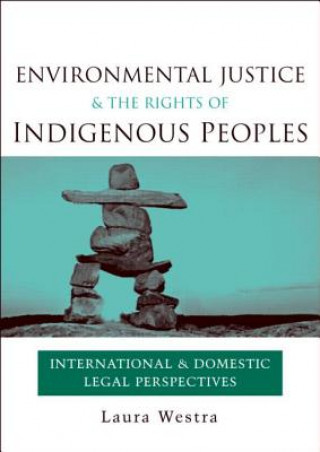 Knjiga Environmental Justice and the Rights of Indigenous Peoples Laura Westra