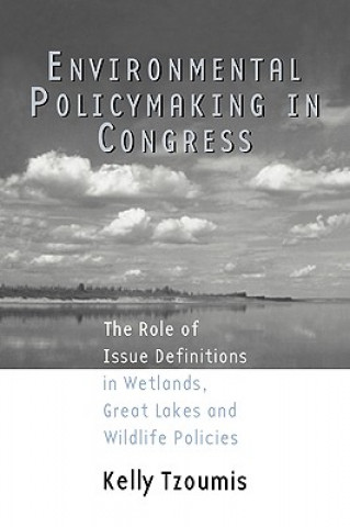 Kniha Environmental Policymaking in Congress Kelly Tzoumis