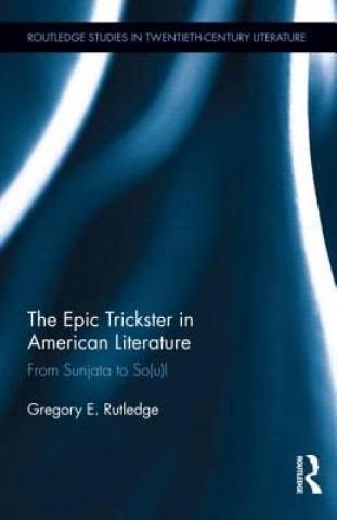 Kniha Epic Trickster in American Literature Gregory E. Rutledge
