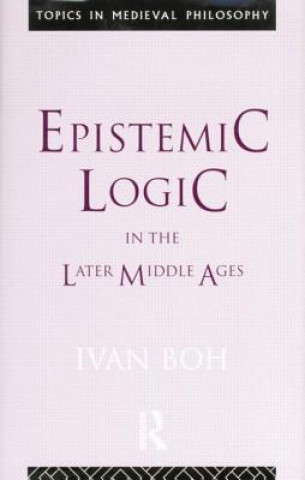 Carte Epistemic Logic in the Later Middle Ages Ivan Boh