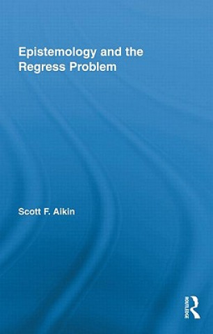 Könyv Epistemology and the Regress Problem Scott F. Aikin