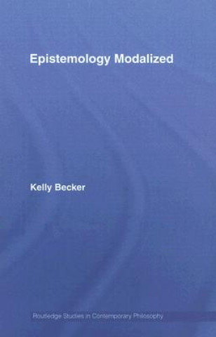 Könyv Epistemology Modalized Kelly Becker