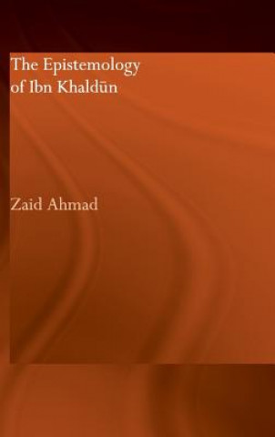 Könyv Epistemology of Ibn Khaldun Zaid Ahmad