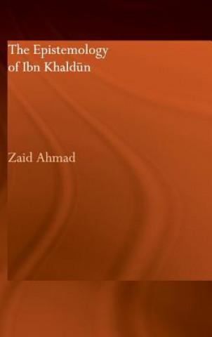 Knjiga Epistemology of Ibn Khaldun Zaid Ahmad