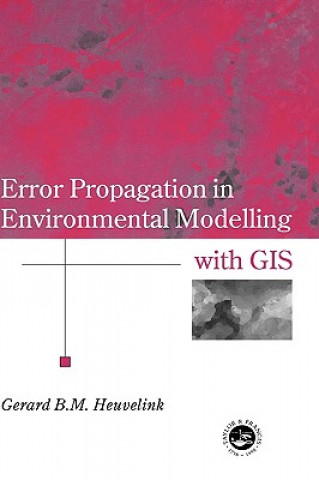 Carte Error Propagation in Environmental Modelling with GIS Gerard B. M. Heuvelink