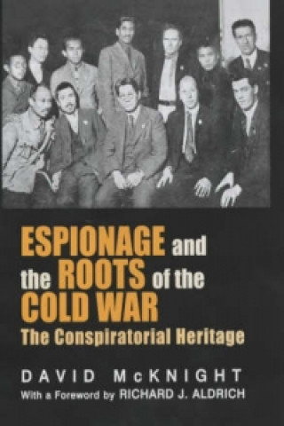 Knjiga Espionage and the Roots of the Cold War David McKnight