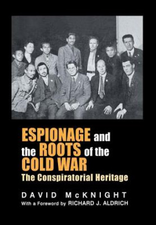 Kniha Espionage and the Roots of the Cold War David McKnight