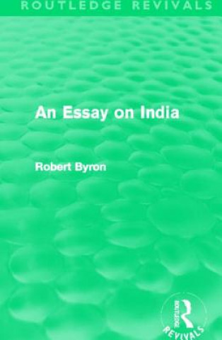 Βιβλίο Essay on India (Routledge Revivals) Robert Byron