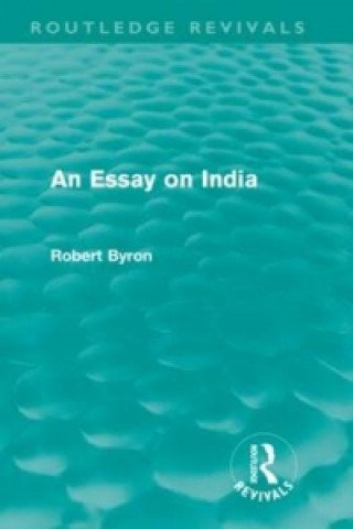 Kniha Essay on India (Routledge Revivals) Robert Byron