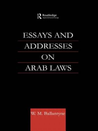 Livre Essays and Addresses on Arab Laws W.M. Ballantyne