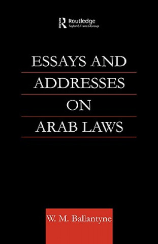 Книга Essays and Addresses on Arab Laws W.M. Ballantyne