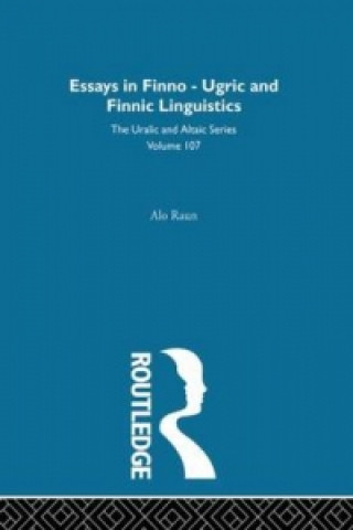 Kniha Essays in Finno-Ugric and Finnic Linguistics Alo Raun