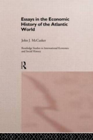 Kniha Essays in the Economic History of the Atlantic World John McCusker