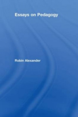 Kniha Essays on Pedagogy Robin Alexander