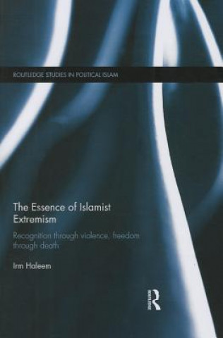 Kniha Essence of Islamist Extremism Irm Haleem