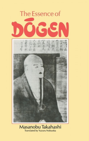 Könyv Essence Of Dogen Masanobi Takahashi