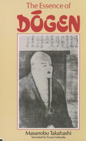 Książka Essence Of Dogen Masanobu Takahashi