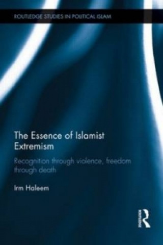 Könyv Essence of Islamist Extremism Irm Haleem