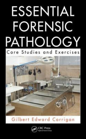 Książka Essential Forensic Pathology Gilbert Corrigan