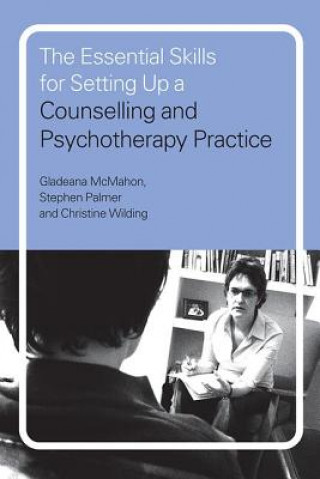 Carte Essential Skills for Setting Up a Counselling and Psychotherapy Practice Christine Wilding