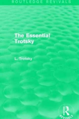 Kniha Essential Trotsky (Routledge Revivals) Leon Trotsky