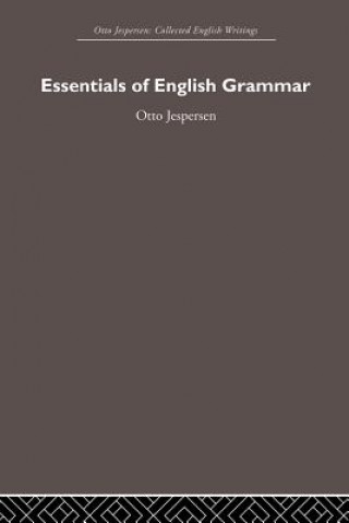 Carte Essentials of English Grammar Otto Jespersen