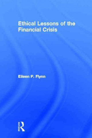 Kniha Ethical Lessons of the Financial Crisis Eileen P. Flynn